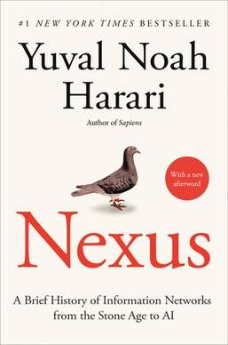 Nexus: A Brief History of Information Networks from the Stone Age to AI — Yuval Noah Harari